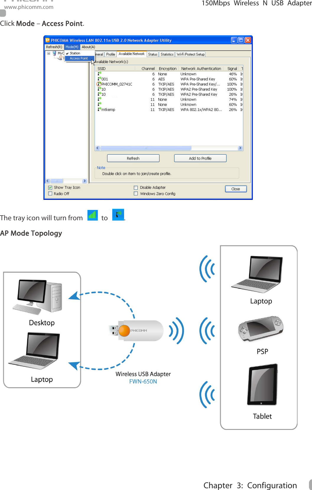                                                            150Mbps Wireless N USB Adapter www.phicomm.com 11 Chapter  3: Configuration  Click Mode – Access Point.  The tray icon will turn from    to  . AP Mode Topology      