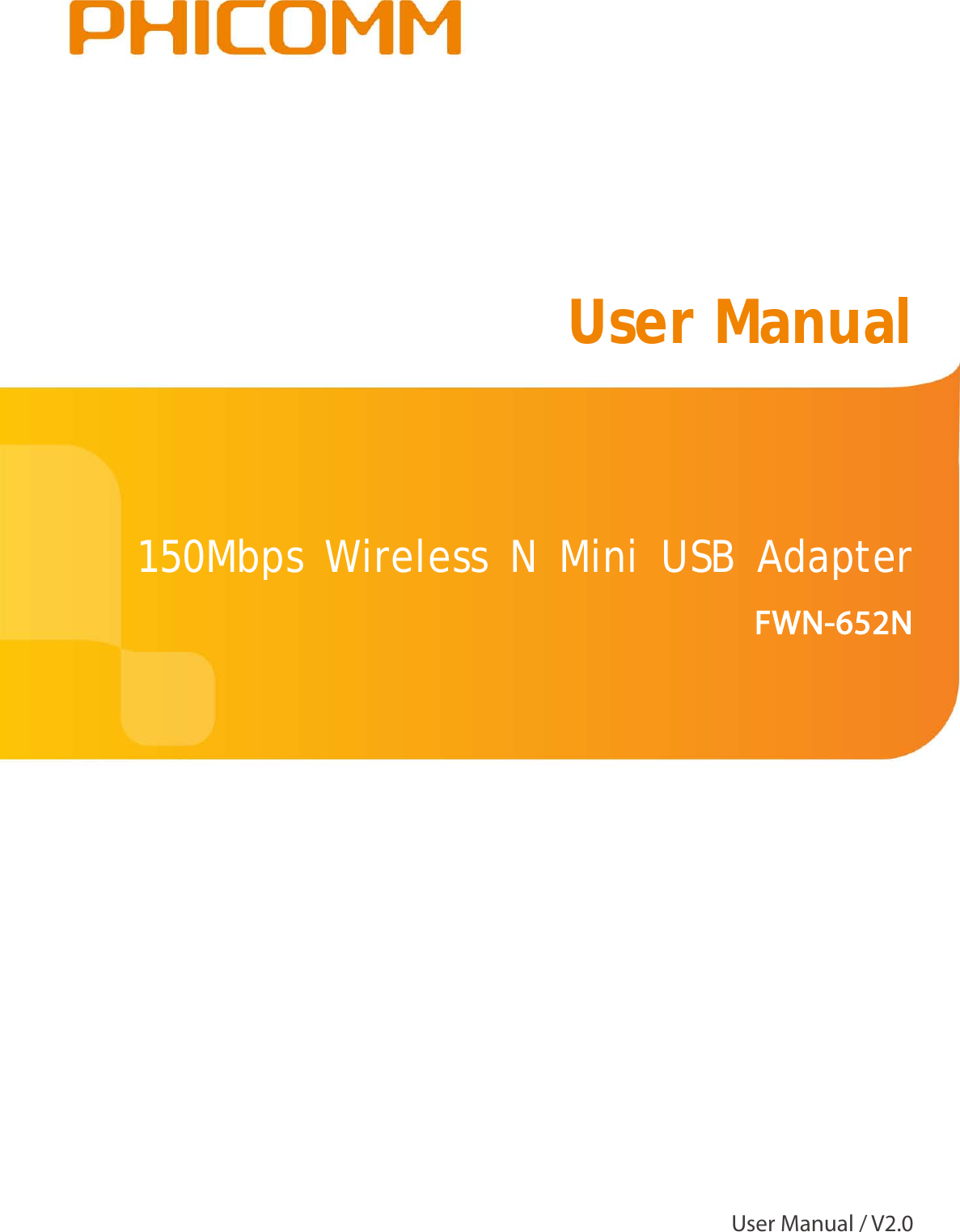                                                            150Mbps Wireless N Mini  USB Adapter  FWN-652N  User Manual  User Manual / V2.0 