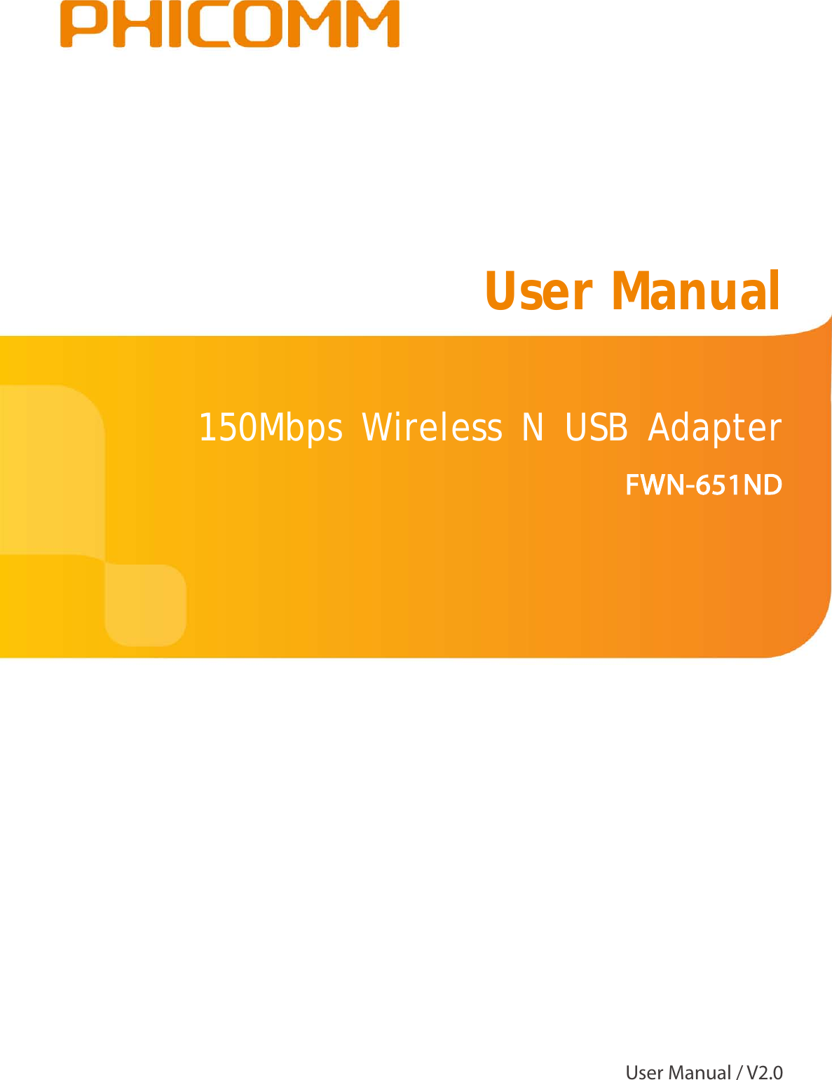                                                            150Mbps Wireless N USB Adapter    FWN-651ND  User Manual  User Manual / V2.0 