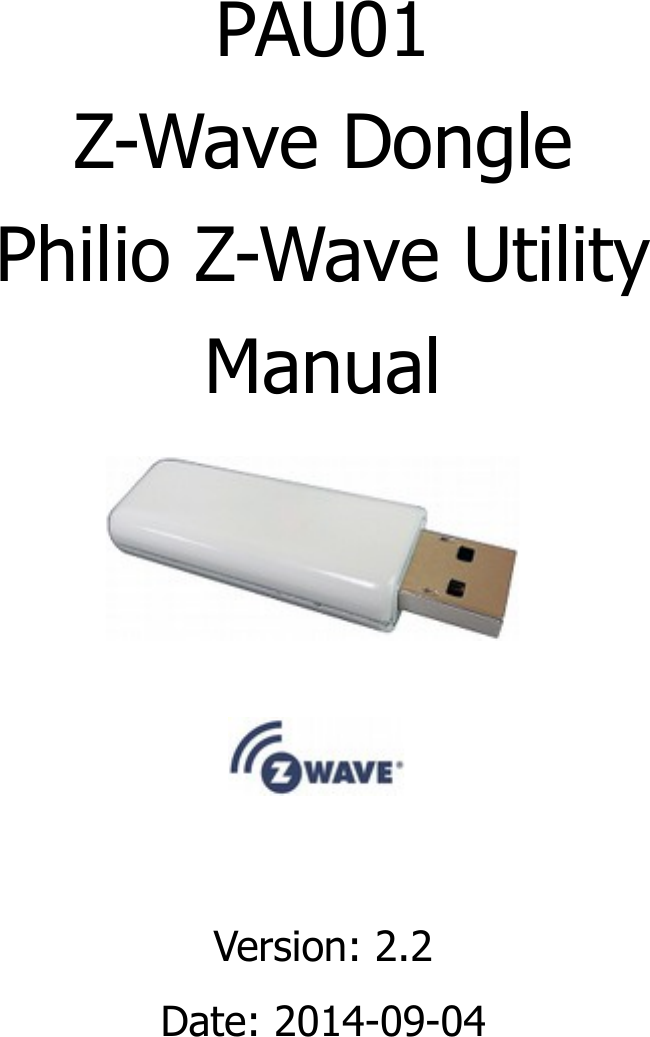 PAU01Z-Wave DonglePhilio Z-Wave UtilityManualVersion: 2.2Date: 2014-09-04