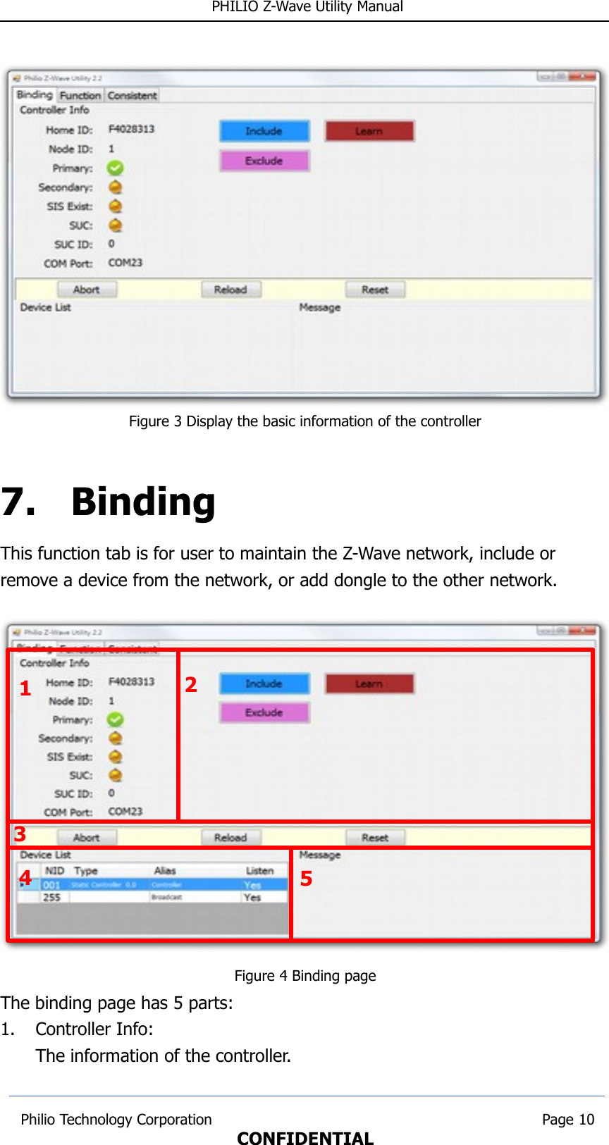  PHILIO Z-Wave Utility ManualFigure 3 Display the basic information of the controller7. BindingThis function tab is for user to maintain the Z-Wave network, include or remove a device from the network, or add dongle to the other network.Figure 4 Binding pageThe binding page has 5 parts:1. Controller Info:The information of the controller. Philio Technology Corporation                                                                        Page 10CONFIDENTIAL12345