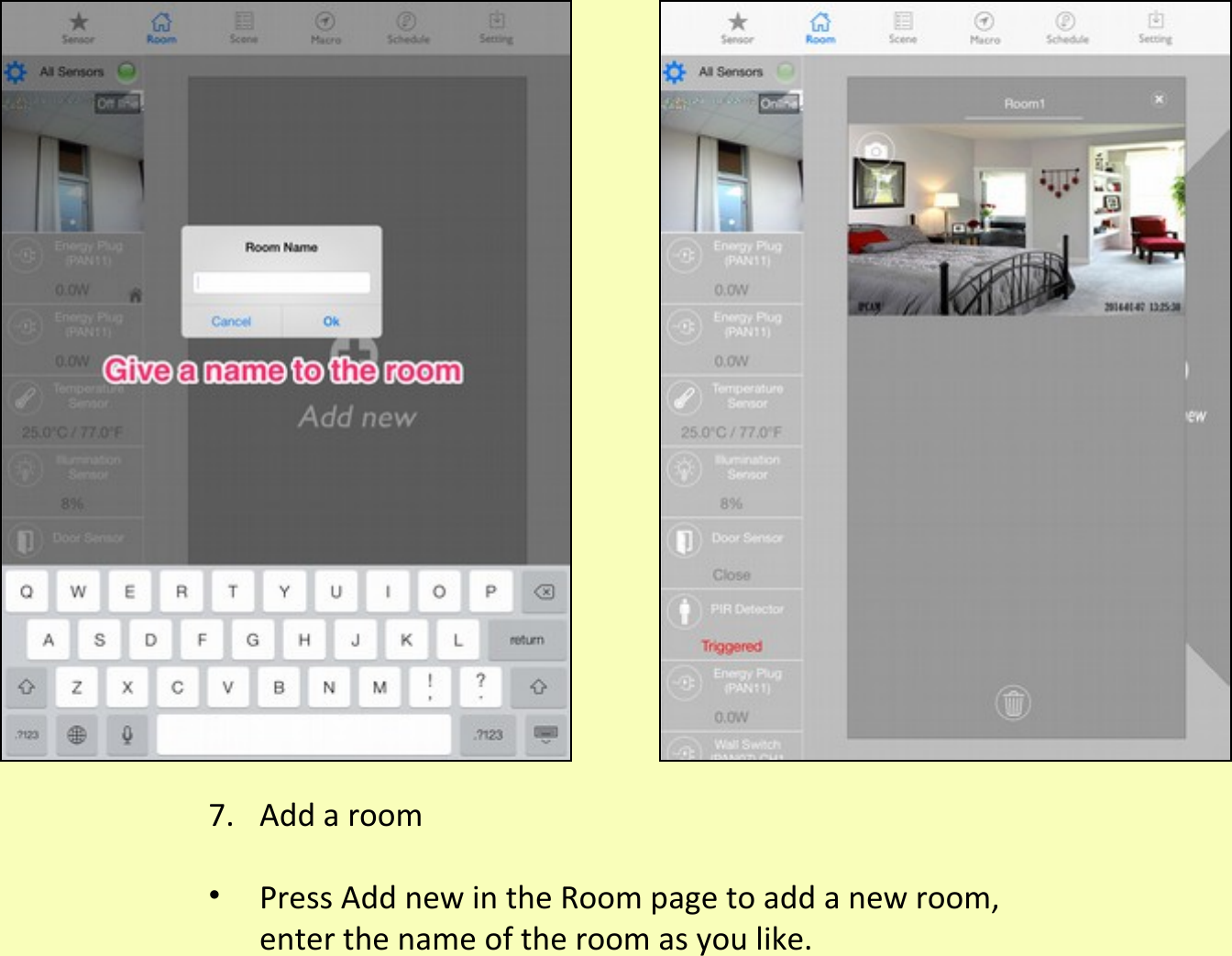 7. Add a room•Press Add new in the Room page to add a new room, enter the name of the room as you like.