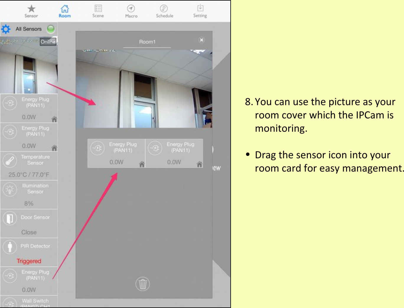 8. You can use the picture as your room cover which the IPCam is monitoring.•Drag the sensor icon into your room card for easy management.