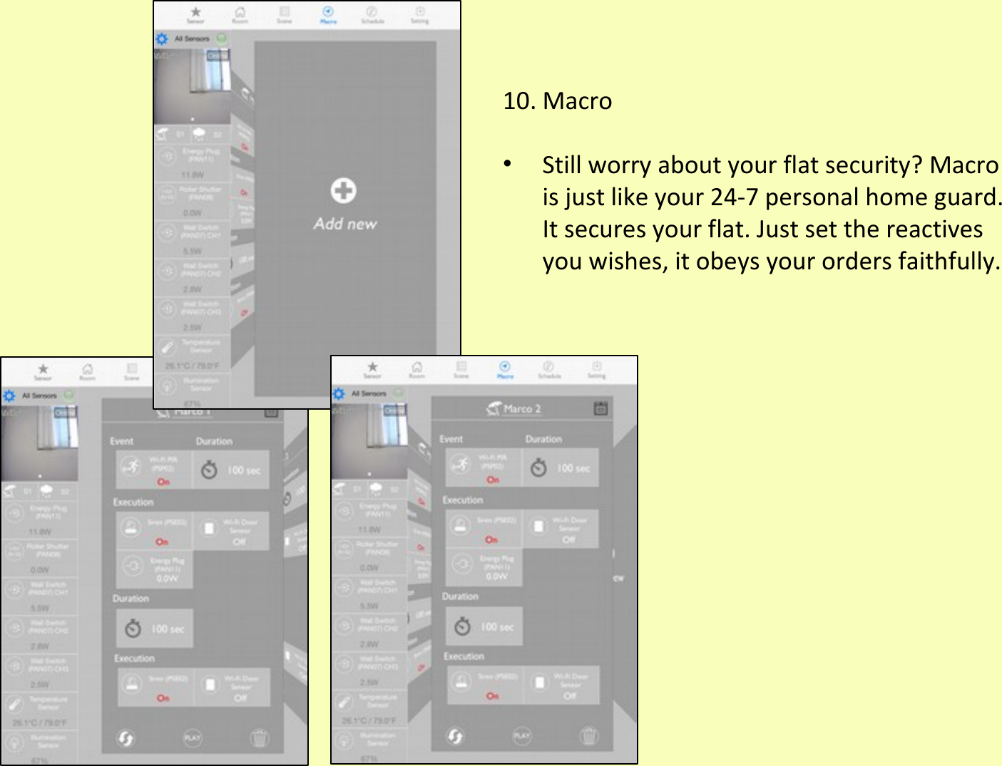 10. Macro•Still worry about your flat security? Macro is just like your 24-7 personal home guard. It secures your flat. Just set the reactives you wishes, it obeys your orders faithfully.