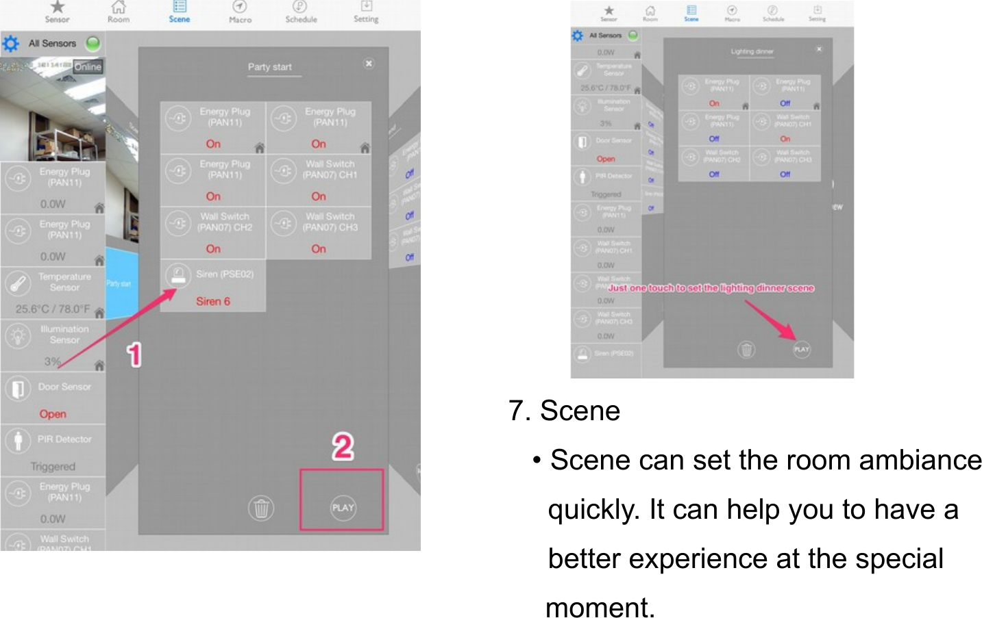            7. Scene              • Scene can set the room ambiance                quickly. It can help you to have a                 better experience at the special                                                                            moment.