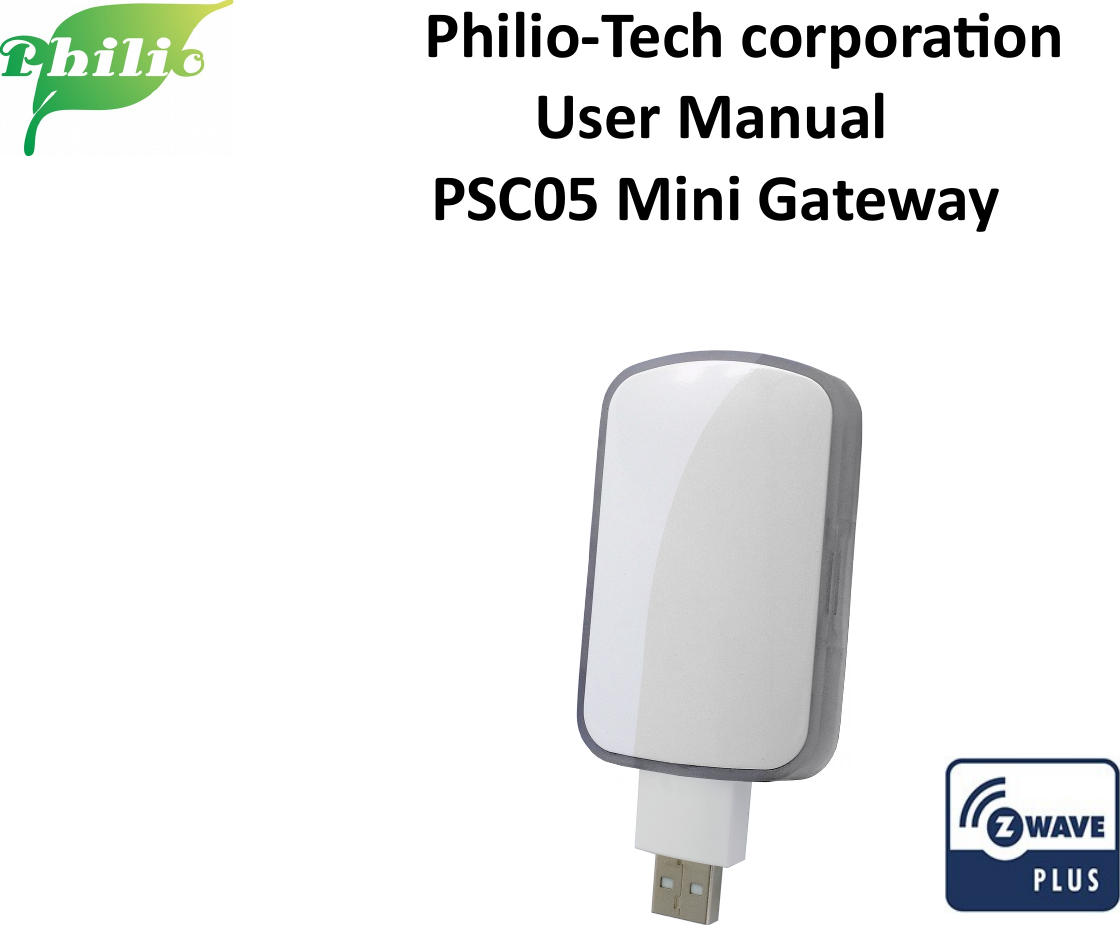                                    Philio-Tech corporaon                                                       User Manual                                                                              PSC05 Mini Gateway                                                            