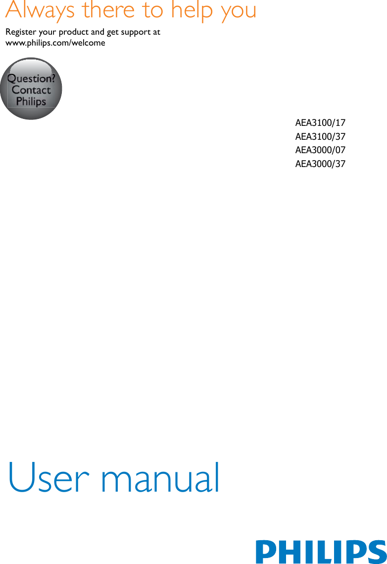 www.philips.com/welcomeUser manualAlways there to help youRegister your product and get support at   AEA3100/17 AEA3100/37 AEA3000/07 AEA3000/37  