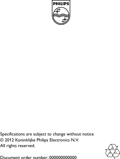 Specifications are subject to change without notice© 2012 Koninklijke Philips Electronics N.V.All rights reserved.Document order number: 000000000000