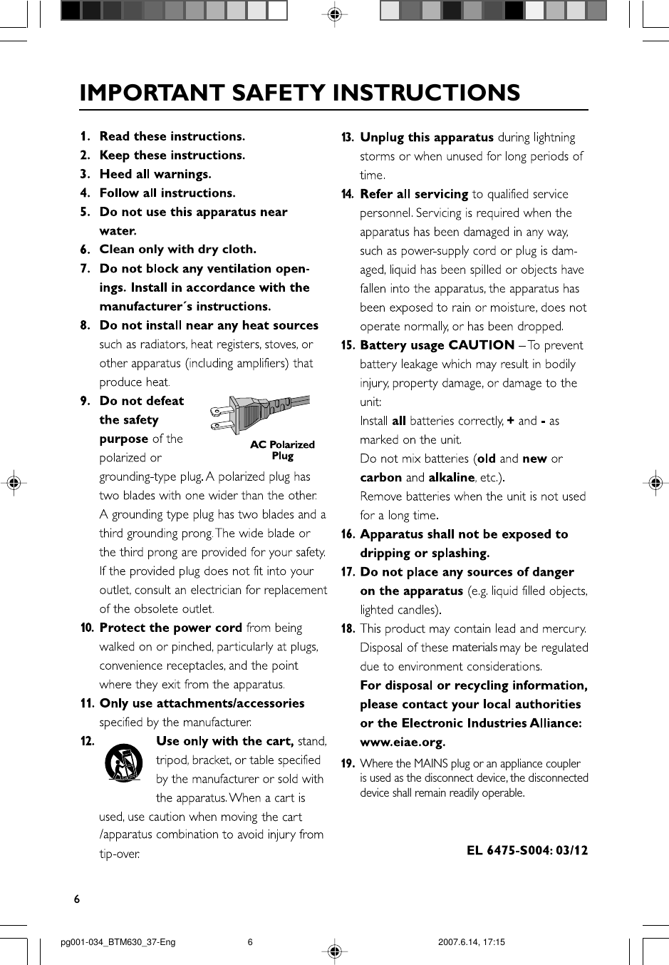 6IMPORTANT SAFETY INSTRUCTIONS   Clean only with dry cloth.materials19 .    Where the MAINS plug or an appliance coupler is used as the disconnect device, the disconnected device shall remain readily operable. pg001-034_BTM630_37-Eng 2007.6.14, 17:156