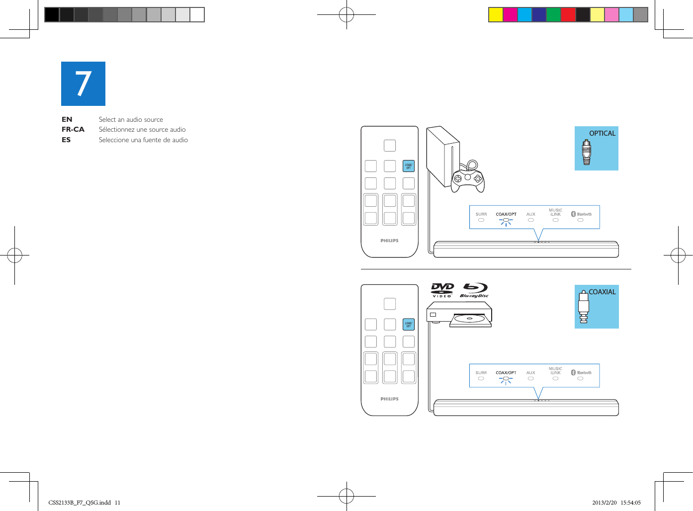 OPTICALCOAXIAL73TVTVHOMEEN    Select an audio sourceFR-CA  Sélectionnez une source audioES    Seleccione una fuente de audioCSS2133B_F7_QSG.indd   11 2013/2/20   15:54:05