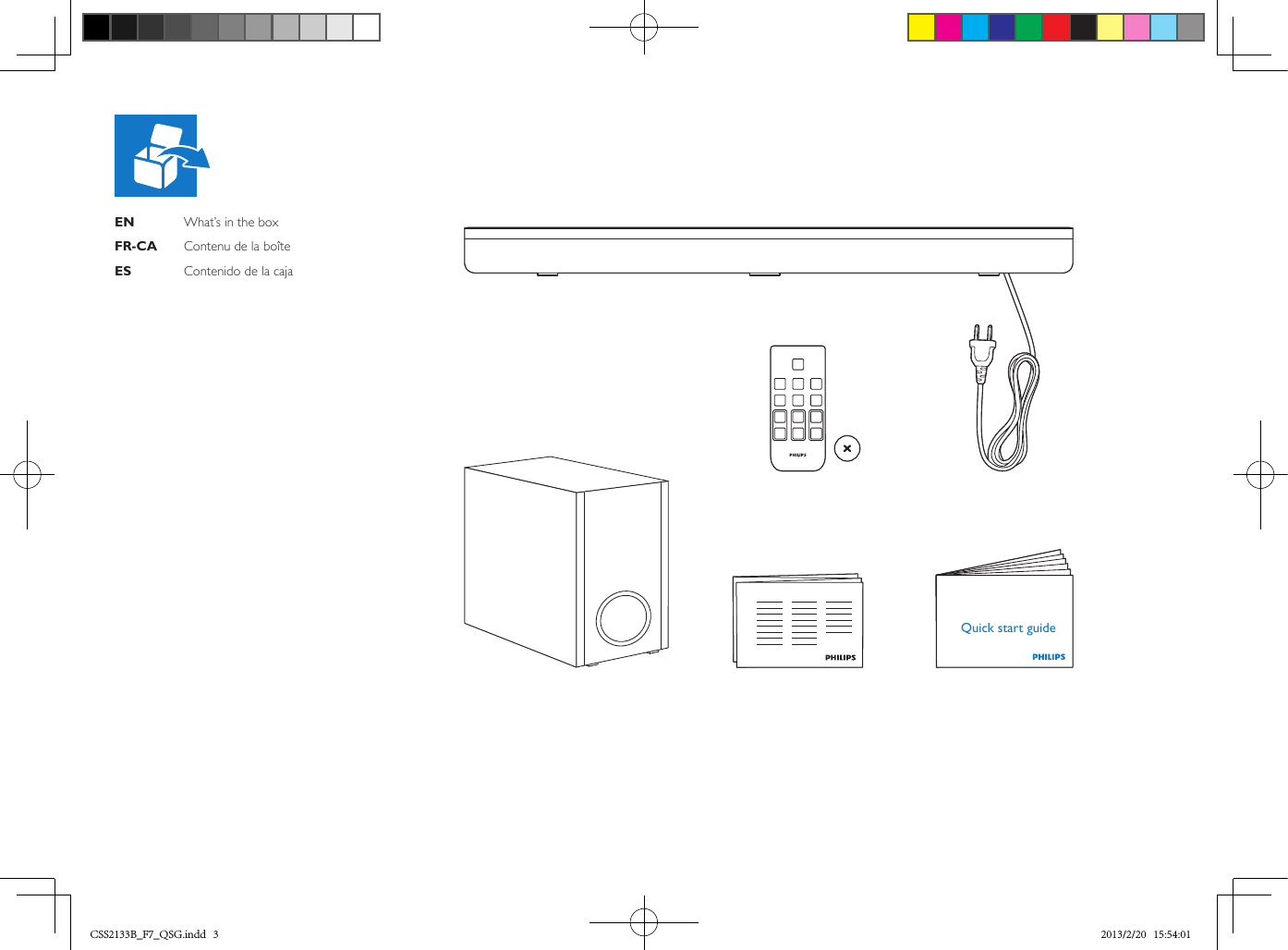 Quick start guideEN    What’s in the boxFR-CA  Contenu de la boîteES    Contenido de la cajaCSS2133B_F7_QSG.indd   3 2013/2/20   15:54:01