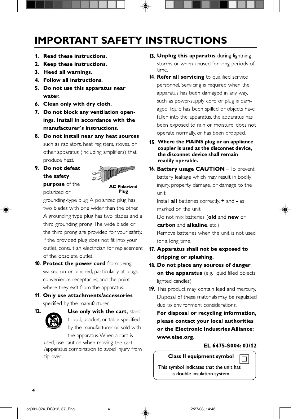 4IMPORTANT SAFETY INSTRUCTIONSClass II equipment symbolThis symbol indicates that the unit has  a double insulation system   Clean only with dry cloth.Where the MAINS plug or an appliance coupler is used as the disconnet device, the disconnet device shall remain readily operable.materials9pg001-024_DC912_37_Eng 2/27/08, 14:464