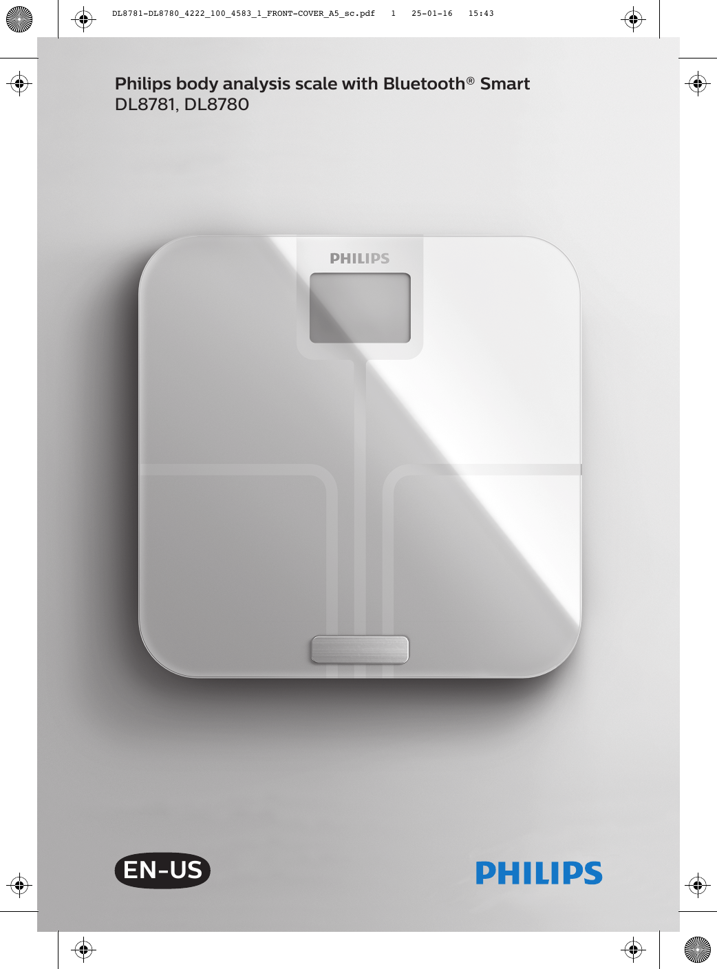 EN-USPhilips body analysis scale with Bluetooth® Smart DL8781, DL8780DL8781-DL8780_4222_100_4583_1_FRONT-COVER_A5_sc.pdf   1   25-01-16   15:43