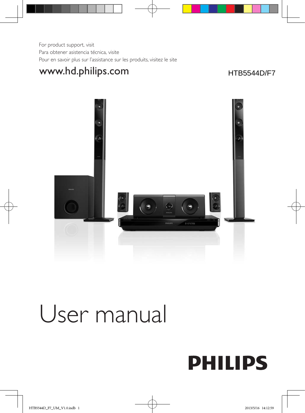 HTB5544DFor product support, visit Para obtener asistencia técnica, visite Pour en savoir plus sur l’assistance sur les produits, visitez le sitewww.hd.philips.comUser manualHTB5544D_F7_UM_V1.0.indb   1 2013/5/16   14:12:59HTB5544D/F7