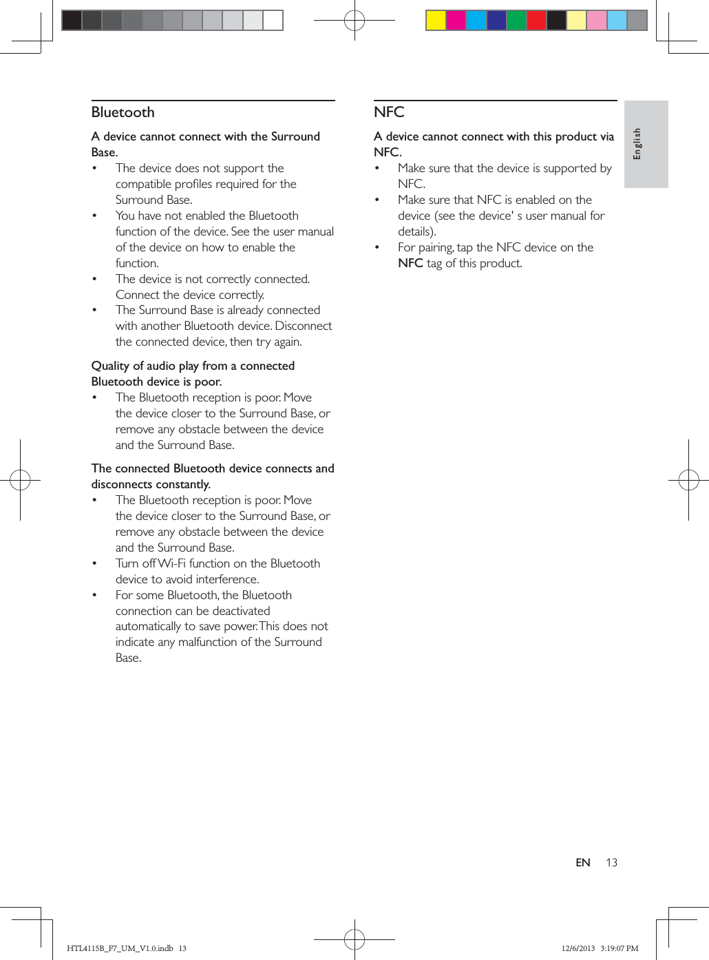 EnglishENBluetoothA device cannot connect with the Surround Base.    Quality of audio play from a connected Bluetooth device is poor. The connected Bluetooth device connects and disconnects constantly.   NFCA device cannot connect with this product via NFC.   NFCHTL4115B_F7_UM_V1.0.indb   13 12/6/2013   3:19:07 PM