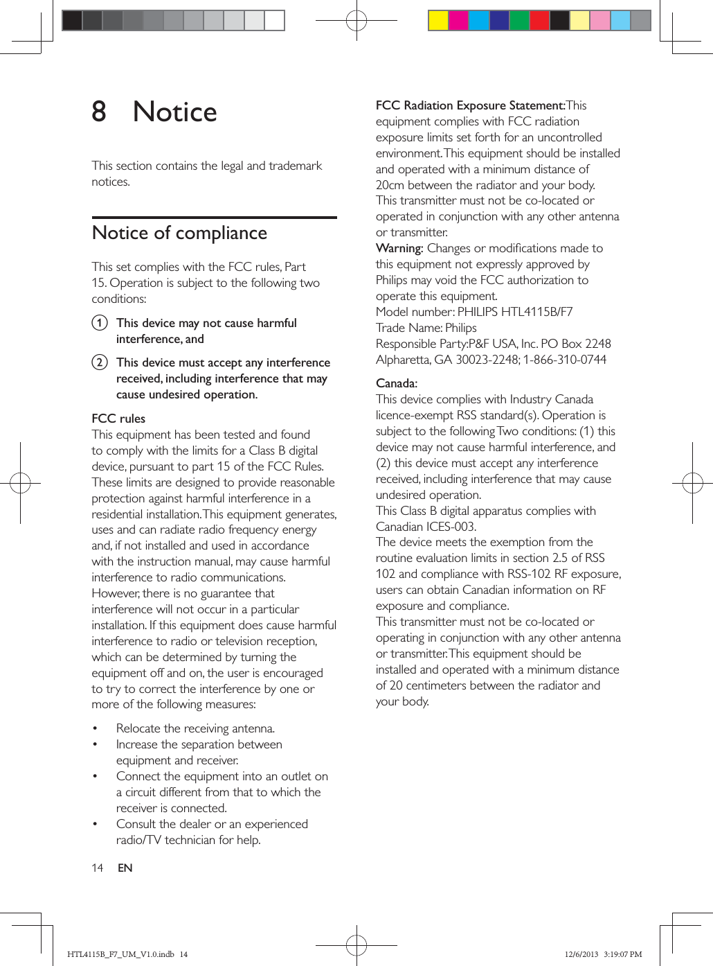 14 EN8 NoticeNotice of compliancea  This device may not cause harmful interference, andb  This device must accept any interference received, including interference that may cause undesired operation.FCC rules    FCC Radiation Exposure Statement:Warning:Canada: HTL4115B_F7_UM_V1.0.indb   14 12/6/2013   3:19:07 PM