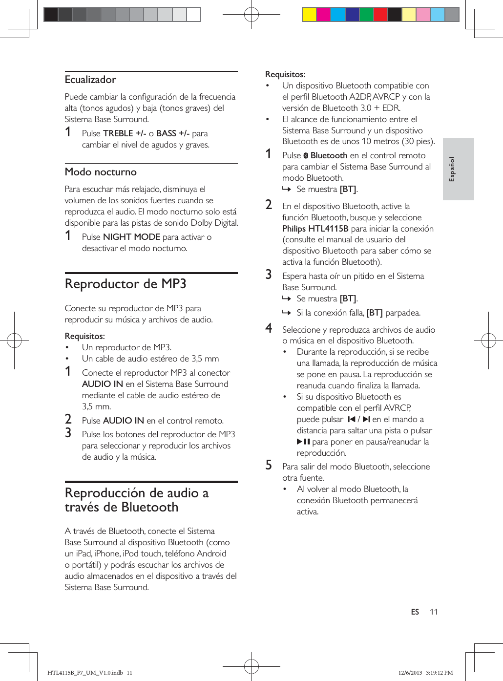 11EspañolESEcualizador1  TREBLE +/-BASS +/-Modo nocturno1  NIGHT MODEReproductor de MP3Requisitos:  1  AUDIO IN2  AUDIO IN3  Reproducción de audio a través de BluetoothRequisitos:  1    Bluetooth » [BT]2  Philips HTL4115B3   » [BT] » [BT]4      5   HTL4115B_F7_UM_V1.0.indb   11 12/6/2013   3:19:12 PM