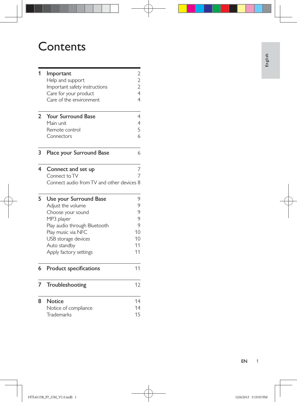 1EnglishENContents1 Important  2    2  Your Surround Base  4   3  Place your Surround Base  4  Connect and set up   5  Use your Surround Base            117 Troubleshooting  128 Notice  14  HTL4115B_F7_UM_V1.0.indb   1 12/6/2013   3:19:03 PM