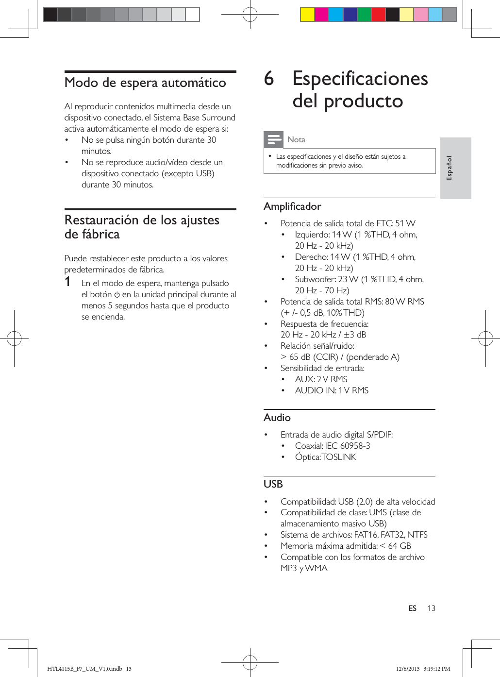 EspañolESModo de espera automático  Restauración de los ajustes de fábrica1   6 Especificaciones del productoNota           Audio   USB     HTL4115B_F7_UM_V1.0.indb   13 12/6/2013   3:19:12 PM