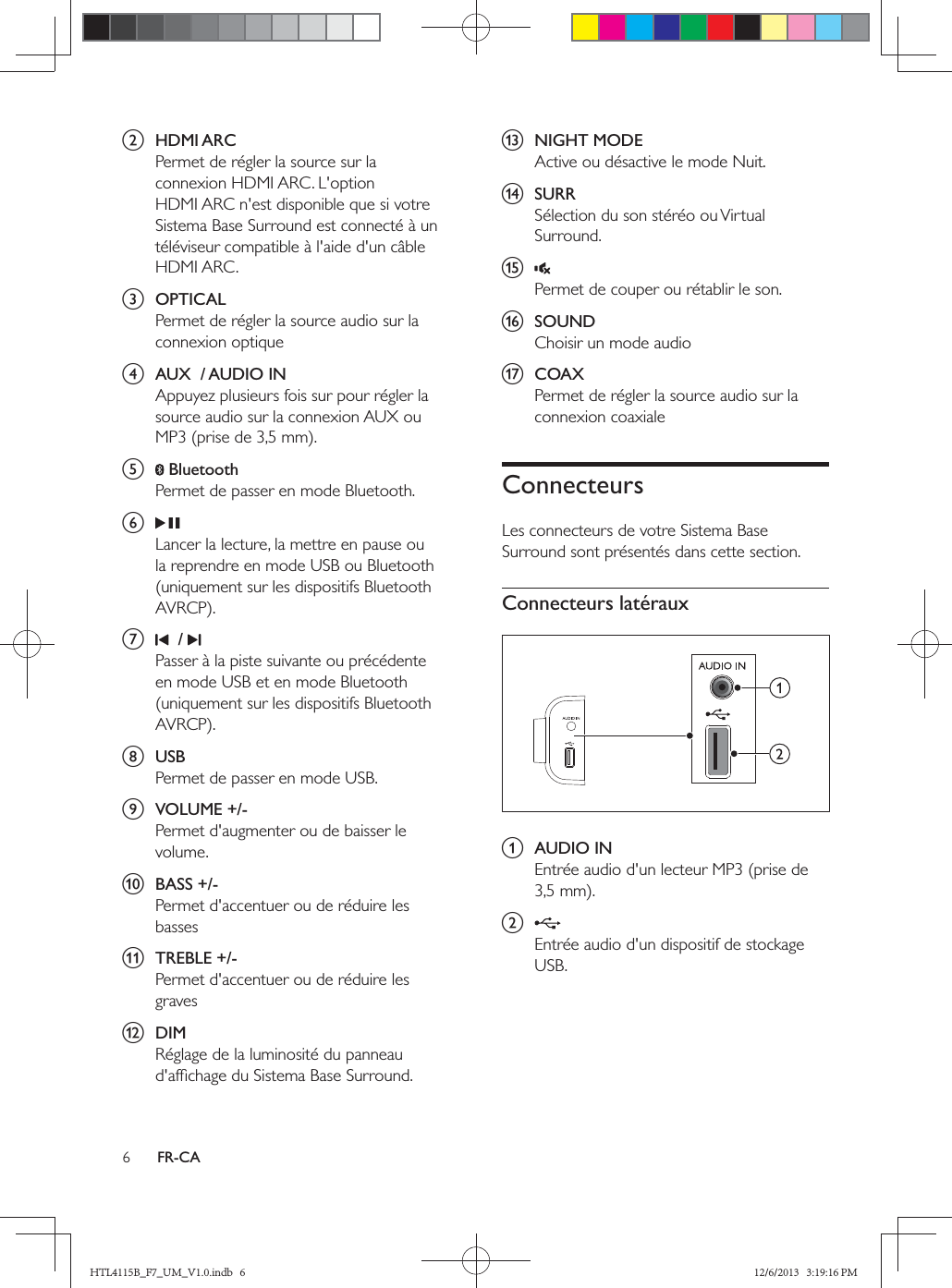 FR-CAb  HDMI ARCc  OPTICALd  AUX  / AUDIO INe   Bluetoothf g    / h  USBi  VOLUME +/-j  BASS +/-k  TREBLE +/-l  DIMm  NIGHT MODEn  SURRo p  SOUNDq  COAXConnecteursConnecteurs latéraux a  AUDIO INb HTL4115B_F7_UM_V1.0.indb   6 12/6/2013   3:19:16 PM