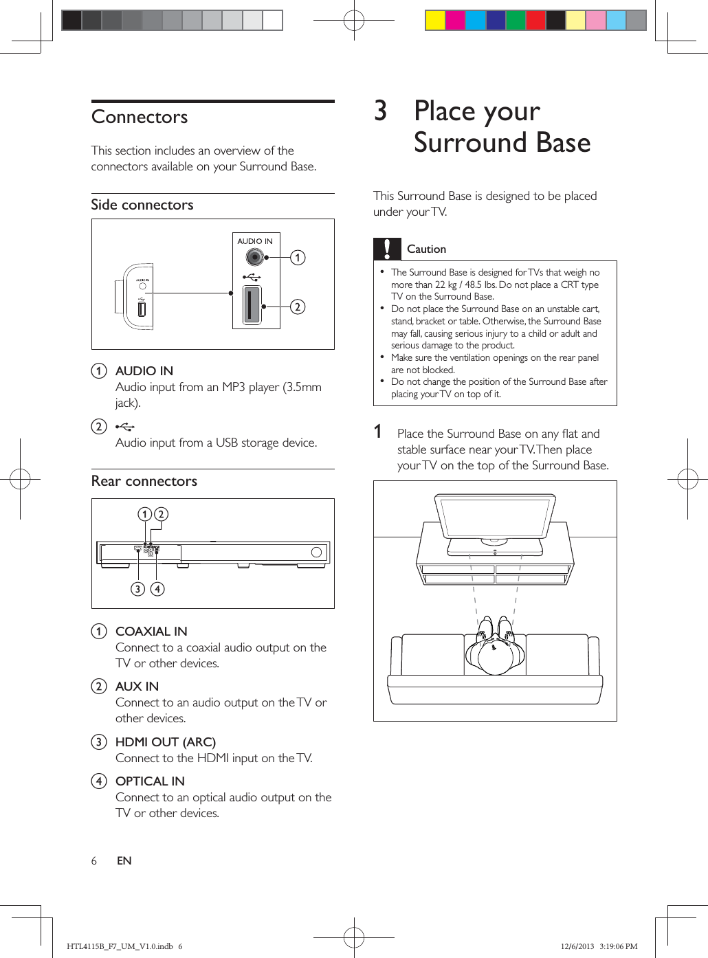 ENConnectorsSide connectors a  AUDIO INb Rear connectors a  COAXIAL INb  AUX INc  HDMI OUT (ARC)d  OPTICAL INcdab3 Place your Surround BaseCaution    1   HTL4115B_F7_UM_V1.0.indb   6 12/6/2013   3:19:06 PM