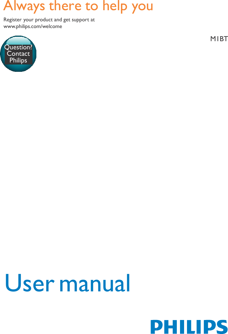  Always there to help you Register your product and get support at www.philips.com/welcome   Question? Contact Philips       M1BT                                   User manual 