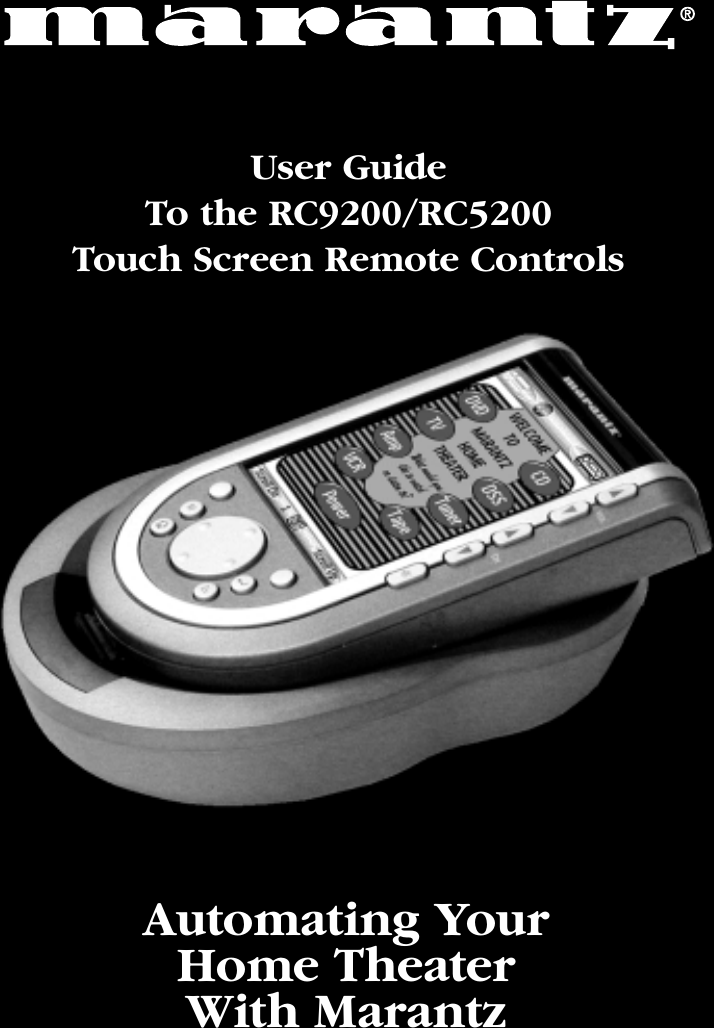 User GuideTo the RC9200/RC5200Touch Screen Remote ControlsAutomating YourHome TheaterWith Marantz