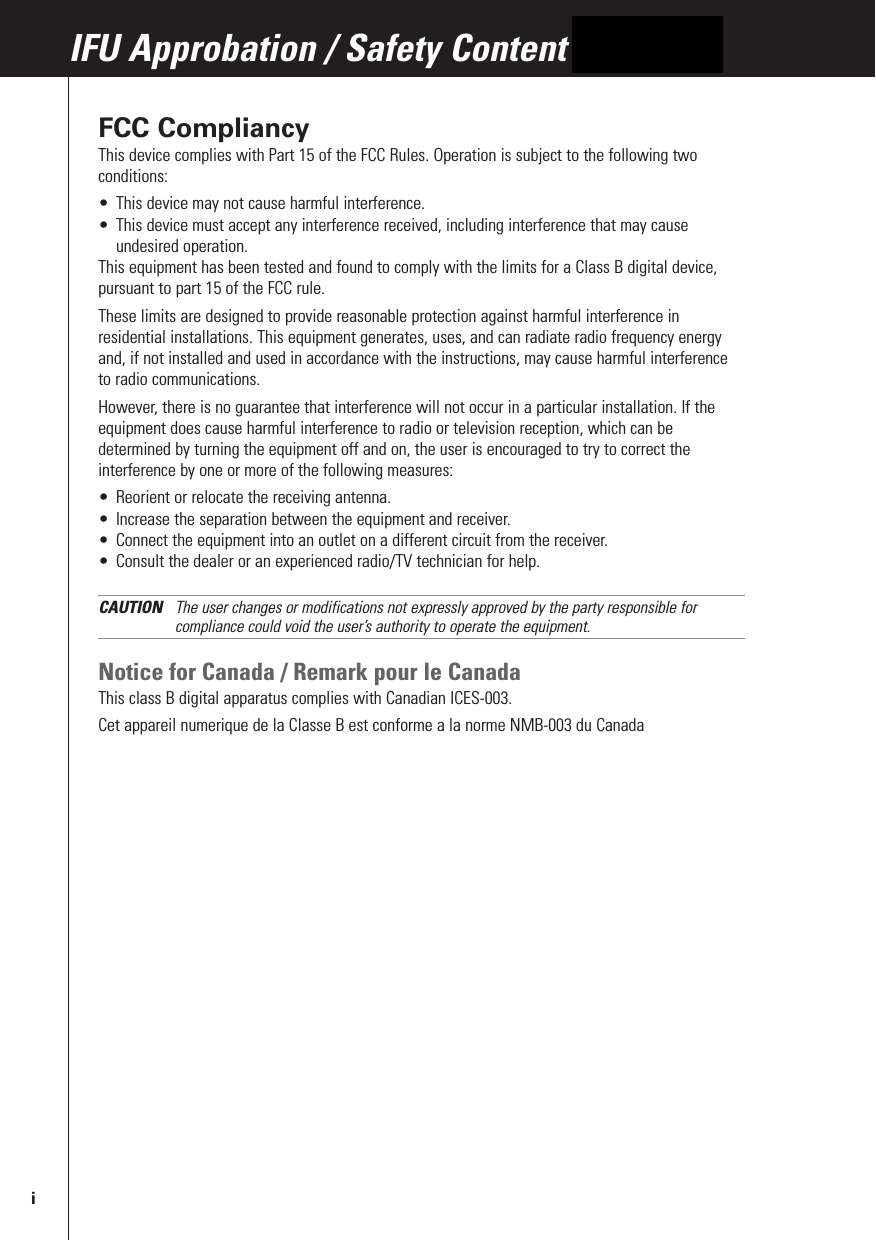 FCC CompliancyThis device complies with Part 15 of the FCC Rules. Operation is subject to the following twoconditions:•This device may not cause harmful interference.•This device must accept any interference received, including interference that may causeundesired operation.This equipment has been tested and found to comply with the limits for a Class B digital device,pursuant to part 15 of the FCC rule.These limits are designed to provide reasonable protection against harmful interference inresidential installations. This equipment generates, uses, and can radiate radio frequency energyand, if not installed and used in accordance with the instructions, may cause harmful interferenceto radio communications. However, there is no guarantee that interference will not occur in a particular installation. If theequipment does cause harmful interference to radio or television reception, which can bedetermined by turning the equipment off and on, the user is encouraged to try to correct theinterference by one or more of the following measures:•Reorient or relocate the receiving antenna.•Increase the separation between the equipment and receiver.•Connect the equipment into an outlet on a different circuit from the receiver.•Consult the dealer or an experienced radio/TV technician for help.CAUTION The user changes or modifications not expressly approved by the party responsible forcompliance could void the user’s authority to operate the equipment.Notice for Canada / Remark pour le CanadaThis class B digital apparatus complies with Canadian ICES-003.Cet appareil numerique de la Classe B est conforme a la norme NMB-003 du CanadaIFU Approbation / Safety Content RFX9400i