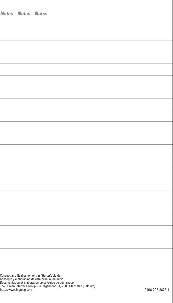 Notes - Notas - NotesConcept and Realization of this Starter’s Guide:Concepto y elaboración de este Manual de inicio:Documentation et élaboration de ce Guide de démarrage:The Human Interface Group, De Regenboog 11, 2800 Mechelen (Belgium)http://www.higroup.com 3104 205 3426.1