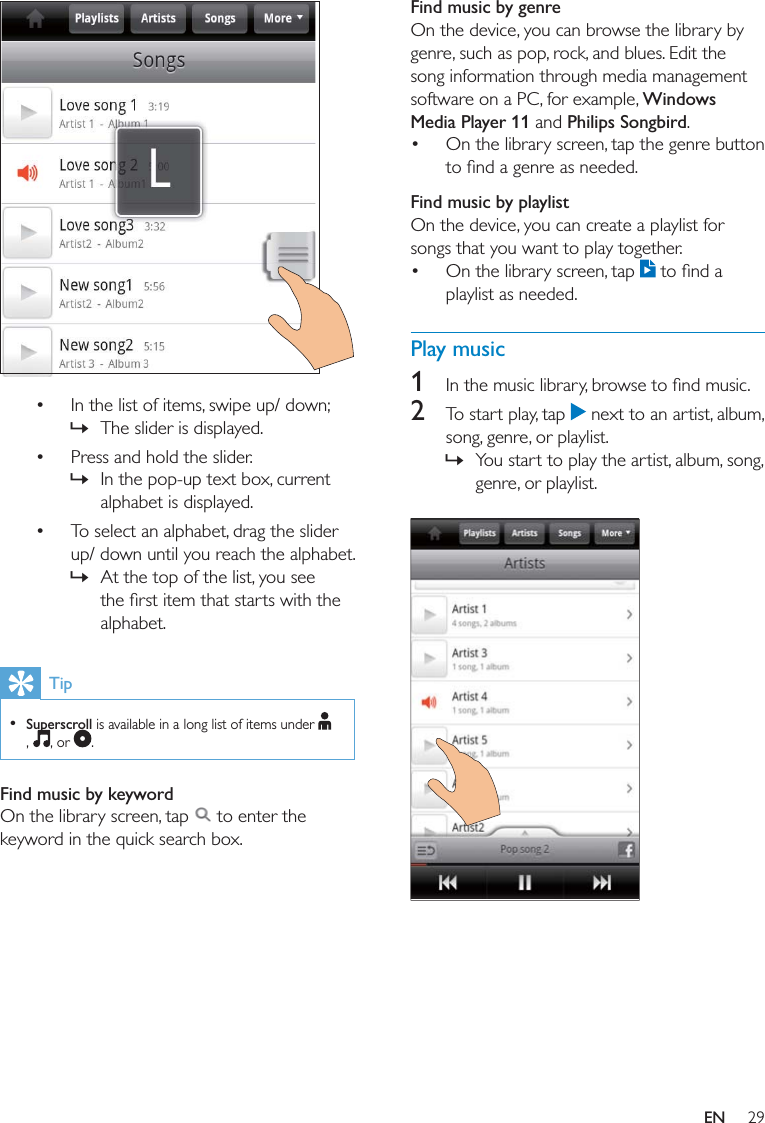 Find music by genreWindows Media Player 11Philips Songbird Find music by playlist  Play music1 2   »    »  »  »Tip  Superscroll  Find music by keyword EN