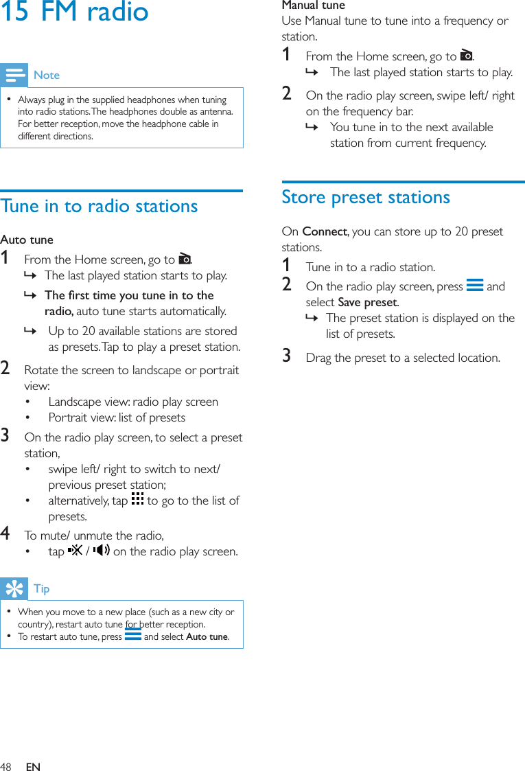 Manual tune1   »2  »Store preset stationsOn Connect1 2  Save preset »3 15 FM radioNote  Tune in to radio stationsAuto tune1   » »radio,  »2   3    4    Tip     Auto tuneEN