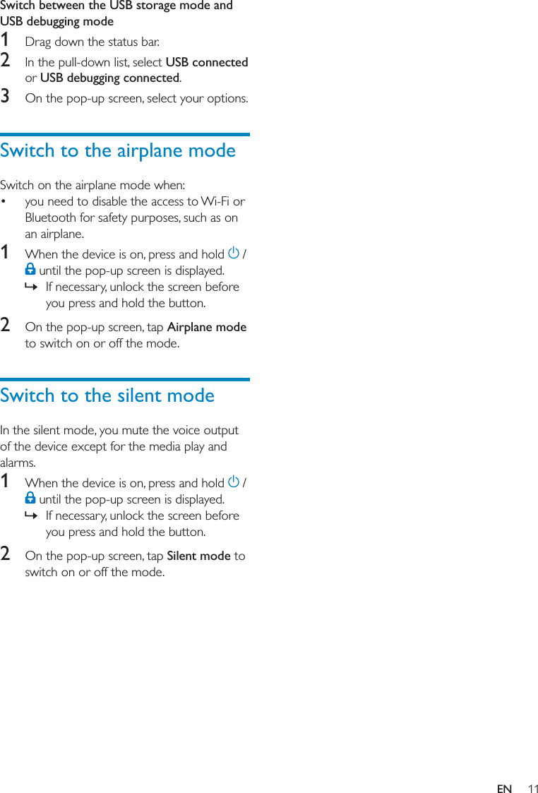 11Switch between the USB storage mode and USB debugging mode1 2 USB connected USB debugging connected3 Switch to the airplane mode 1   »2 Airplane mode Switch to the silent mode1   »2 Silent modeEN