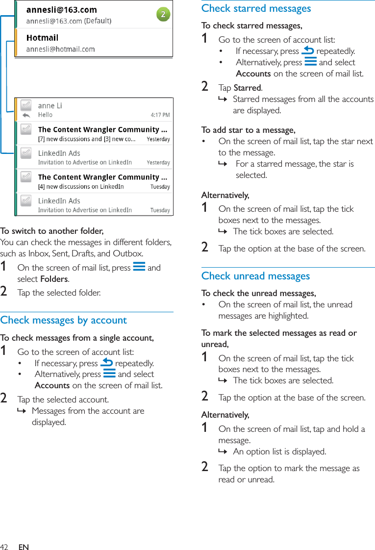 Check starred messagesTo check starred messages,1     Accounts 2 Starred »To add star to a message,   »Alternatively, 1  »2 Check unread messagesTo check the unread messages, To mark the selected messages as read or unread, 1  »2 Alternatively, 1  »2  To switch to another folder, 1  Folders2 Check messages by accountTo check messages from a single account,1     Accounts 2  »EN