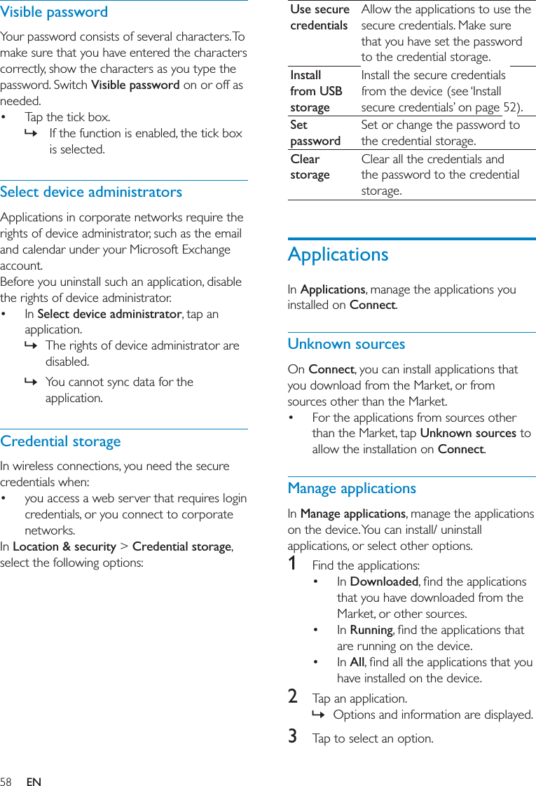 Use secure credentialsInstall from USB storageSet passwordClear storageApplicationsApplicationsConnectUnknown sourcesOn Connect Unknown sourcesConnectManage applicationsManage applications1  Downloaded Running All2  »3 Visible passwordVisible password  »Select device administrators Select device administrator » »Credential storage Location &amp; security &gt; Credential storageEN