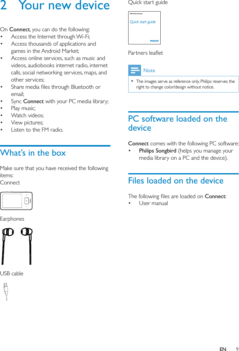  Note  PC software loaded on the deviceConnect Philips SongbirdFiles loaded on the deviceConnect Philips GoGear audio playerQuick start guide2  Your new deviceOn Connect     Connect     What’s in the box   EN