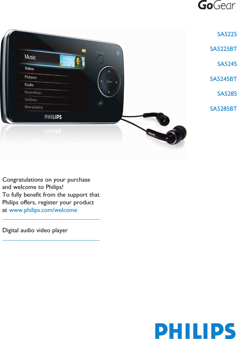 SA5225SA5225BTSA5245SA5245BTSA5285SA5285BTCongratulations on your purchaseand welcome to Philips!To fully benefit from the support thatPhilips offers, register your productat www.philips.com/welcomeDigital audio video player