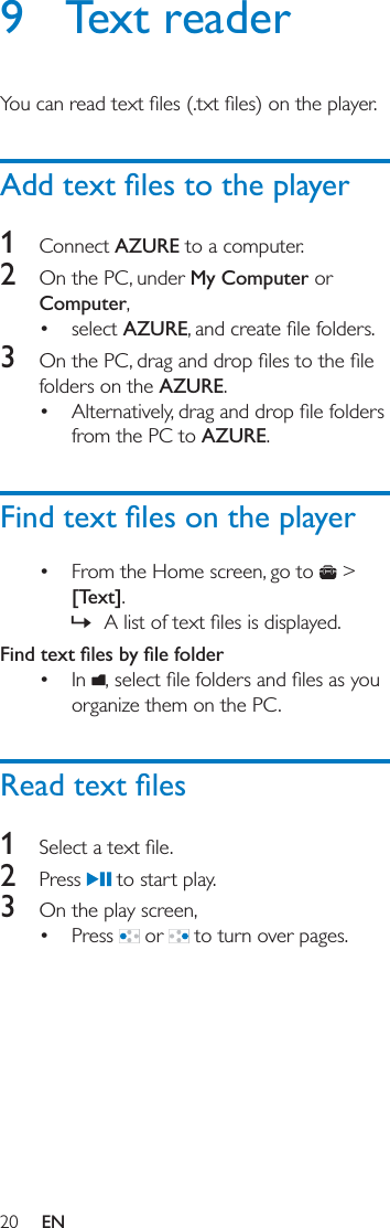 20 EN9 Text reader1  Connect AZURE to a computer.2  On the PC, under My Computer or Computer, select AZURE3  folders on the AZURE. from the PC to AZURE. From the Home screen, go to   &gt; [Text]. »  In  organize them on the PC. 1  2  Press   to start play. 3  On the play screen,  Press   or   to turn over pages.