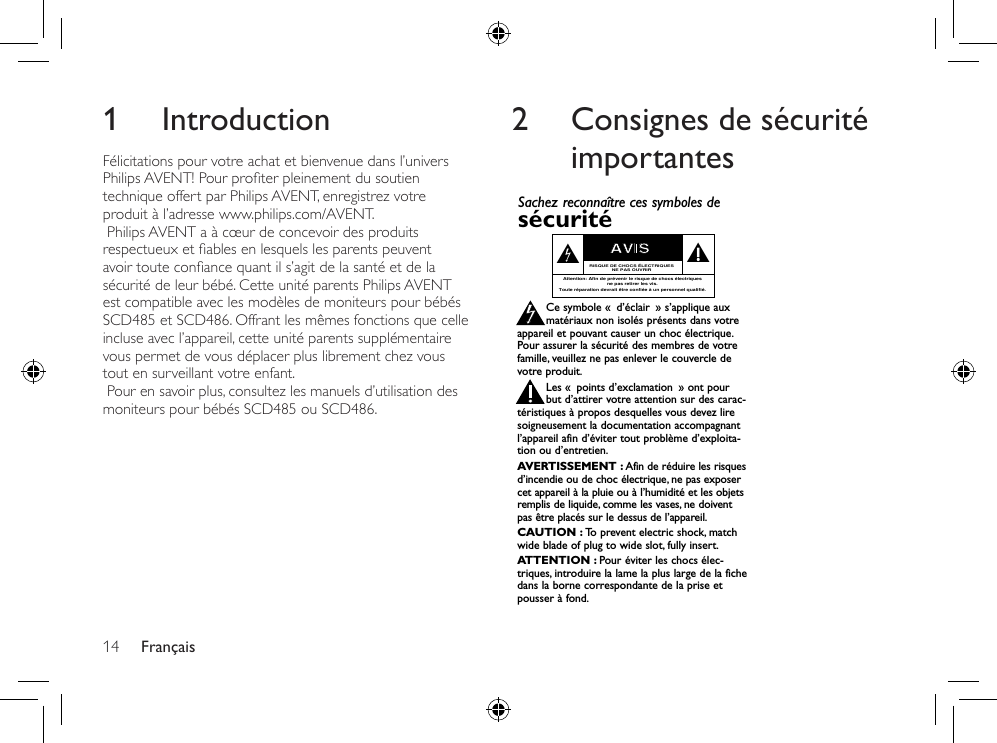 Français142  Consignes de sécurité importantesEnregistrez-vous en ligne à www.philips.com/welcome le plus tôt possible pour proter pleinement de votre achat. Visitez notre site sur le Web à http://www.philips.com/welcomeL’enregistrement de votre modèle auprès de PHILIPS conrme votre éligibilité à tous les bénéces mentionnés ci‑dessous. Enregistrez‑vous en ligne à www.philips.com/welcome pour assurer :*Avis sur la sécurité des produits *Bénéces additionnelsEn enregistrant votre produit, vous serez avisé - directement par le fabriquant.L’enregistrement de votre produit garantit que vous bénécie-rez de tous les privilèges auxquels vous avez droit y compris des offres-rabais spéciales.Nous vous félicitons de votre achat et vous souhaitons la bienvenue dans la « famille »!Cher propriétaire d’un produit PHILIPS :Merci de votre conance en PHILIPS. Vous avez choisi un produit de fabrication et de garantie supérieures parmi les meilleurs disponibles sur le marché. Et nous ferons tout en notre pouvoir pour que vous soyez pleinement satisfait de votre achat pour des années à venir.En tant que membre de la « famille » PHILIPS, vous avez droit à une protection inégalée par l’une des garanties les plus complètes de l’industrie.De plus, votre achat garantit que vous recevrez toutes les informations et offres spéciales auxquelles vous avez droit, ainsi qu’un accès facile à toute une gamme d’accessoires disponibles via notre réseau de téléachat.Mais ce qui est encore plus important, vous pouvez compter sur notre engagement total quand il s’agit de votre entière satisfaction. C’est notre façon de vous souhaiter la bienvenue et de vous remercier de votre investissement dans un produit PHILIPS.P.S. Pour bénécier au maximum de votre produit PHILIPS, assurez-vous de vous enregistrez en ligne àwww.philips.com/welcomeL’enregistrement de votre modèle auprès de PHILIPS confirme votre éligibilité à tous les bénéfices mentionnés ci-dessous. Remplissez et retournez votre carte d&apos;enregistrement de produit le plus tôt possible ou enregistrez-vous enligne à www.philips.com/welcome pour assurer :Retournez votre carte d&apos;enregistrement de produit ou enregistrez-vous en ligne àwww.philips.com/welcome le plus tôt possible pour profiter pleinement de votreachat.À l’usage du clientEntrez ci-dessous le numéro de série qui se trou-ve à l’arrière du boîtier du dispositif. Conservezces informations pour référence ultérieure.No. de modèle : ________________________No. de série : __________________________Sachez reconnaître ces symboles desécurité Ce symbole « d’éclair » s’applique auxmatériaux non isolés présents dans votreappareil et pouvant causer un choc électrique.Pour assurer la sécurité des membres de votrefamille, veuillez ne pas enlever le couvercle devotre produit.Les « points d’exclamation » ont pourbut d’attirer votre attention sur des carac-téristiques à propos desquelles vous devez liresoigneusement la documentation accompagnantl’appareil afin d’éviter tout problème d’exploita-tion ou d’entretien.AVERTISSEMENT : Afin de réduire les risquesd’incendie ou de choc électrique, ne pas exposercet appareil à la pluie ou à l’humidité et les objetsremplis de liquide, comme les vases, ne doiventpas être placés sur le dessus de l’appareil.CAUTION : To  prevent electric shock, matchwide blade of plug to wide slot, fully insert.ATTENTION : Pour éviter les chocs élec-triques, introduire la lame la plus large de la fichedans la borne correspondante de la prise etpousser à fond.stAVISRISQUE DE CHOCS ÉLECTRIQUESNE PAS OUVRIRAttention: Afin de prévenir le risque de chocs électriquesne pas retirer les vis.Toute réparation devrait être confiée à un personnel qualifié.Visitez notre site sur le Web à http://www.philips.com/welcomeNous vous félicitons de votre achat et vous souhaitonsla bienvenue dans la « famille »!Cher propriétaire d’un produit PHILIPS :Merci de votre confiance en PHILIPS.Vous avez choisi un pro-duit de fabrication et de garantie supérieures parmi les meilleursdisponibles sur le marché. Et nous ferons tout en notre pouvoirpour que vous soyez pleinement satisfait de votre achat pourdes années à venir.En tant que membre de la « famille » PHILIPS, vous avez droit àune protection inégalée par l’une des garanties les plus com-plètes de l’industrie ainsi qu’à des réseaux de service sans pareil.De plus, votre achat garantit que vous recevrez toutes les infor-mations et offres spéciales auxquelles vous avez droit, ainsiqu’un accès facile à toute une gamme d’accessoires disponiblesvia notre réseau de téléachat.Mais ce qui est encore plus important, vous pouvez compter surnotre engagement total quand il s’agit de votre entière satisfac-tion. C’est notre façon de vous souhaiter la bienvenue et devous remercier de votre investissement dans un produitPHILIPS.P. S. Pour bénéficier au maximum de votre produitPHILIPS, assurez-vous de remplir et de retournervotre carte d’enregistrement de produit le plus tôtpossible ou enregistrez-vous en ligne àwww.philips.com/welcome*Preuve d’achatRetournez la carte d’enregistrement ci-incluse afin de garantir que la dated’achat de votre produit sera classéedans nos dossiers et éviter ainsi le besoinde remplir d’autres formulaires afind’obtenir votre service de garantie.*Avis sur la sécuritédes produitsEn enregistrant votre produit, vous serezavisé - directement par le fabriquant - detoutes défectuosités compromettant lasécurité ou de tout retrait du produit dumarché.*Bénéfices addition-nels L’enregistrement de votre produit garan-tit que vous bénéficierez de tous les priv-ilèges auxquels vous avez droit y comprisdes offres-rabais spéciales. 1 IntroductionFélicitations pour votre achat et bienvenue dans l’univers PhilipsAVENT!Pourproterpleinementdusoutientechnique offert par Philips AVENT, enregistrez votre produit à l’adresse www.philips.com/AVENT. Philips AVENT a à cœur de concevoir des produits respectueuxetablesenlesquelslesparentspeuventavoirtouteconancequantils’agitdelasantéetdelasécurité de leur bébé. Cette unité parents Philips AVENT est compatible avec les modèles de moniteurs pour bébés SCD485 et SCD486. Offrant les mêmes fonctions que celle incluse avec l’appareil, cette unité parents supplémentaire vous permet de vous déplacer plus librement chez vous tout en surveillant votre enfant. Pour en savoir plus, consultez les manuels d’utilisation des moniteurs pour bébés SCD485 ou SCD486.