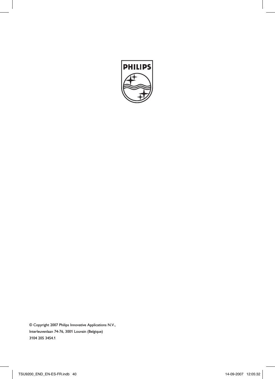 © Copyright 2007 Philips Innovative Applications N.V.,  Interleuvenlaan 74-76, 3001 Louvain (Belgique)3104 205 3454.1TSU9200_END_EN-ES-FR.indb   40 14-09-2007   12:05:32