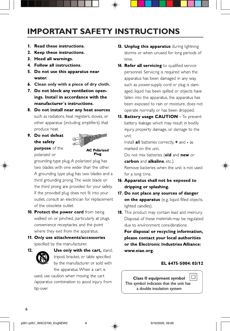 6IMPORTANT SAFETY INSTRUCTIONSClass II equipment symbolThis symbol indicates that the unit has  a double insulation system   Clean only with a piece of dry cloth.materialsp001-p051_WACS700_EngNEW2 9/16/2005, 09:066