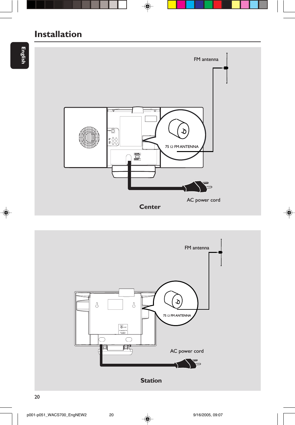 20EnglishInstallationETHERNET75      FM  ANTENNAVOLTAGESELECTORNOT FOR ALLVERSIONSAUX INR           LR           LLINEOUTCenterStationAC power cordFM antennaAC power cordFM antenna75 Ω FM ANTENNA75 Ω FM ANTENNAp001-p051_WACS700_EngNEW2 9/16/2005, 09:0720