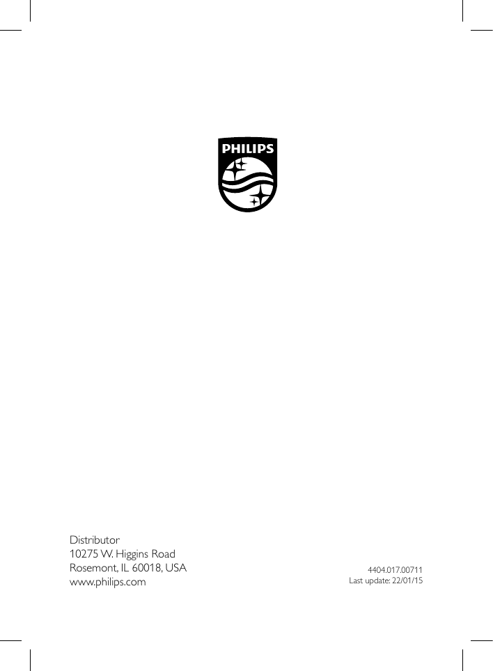 84404.017.00711Last update: 22/01/15Distributor10275 W. Higgins RoadRosemont, IL 60018, USAwww.philips.comShield_Black_2013 Version 1.1 &ndash; 25 October 2013