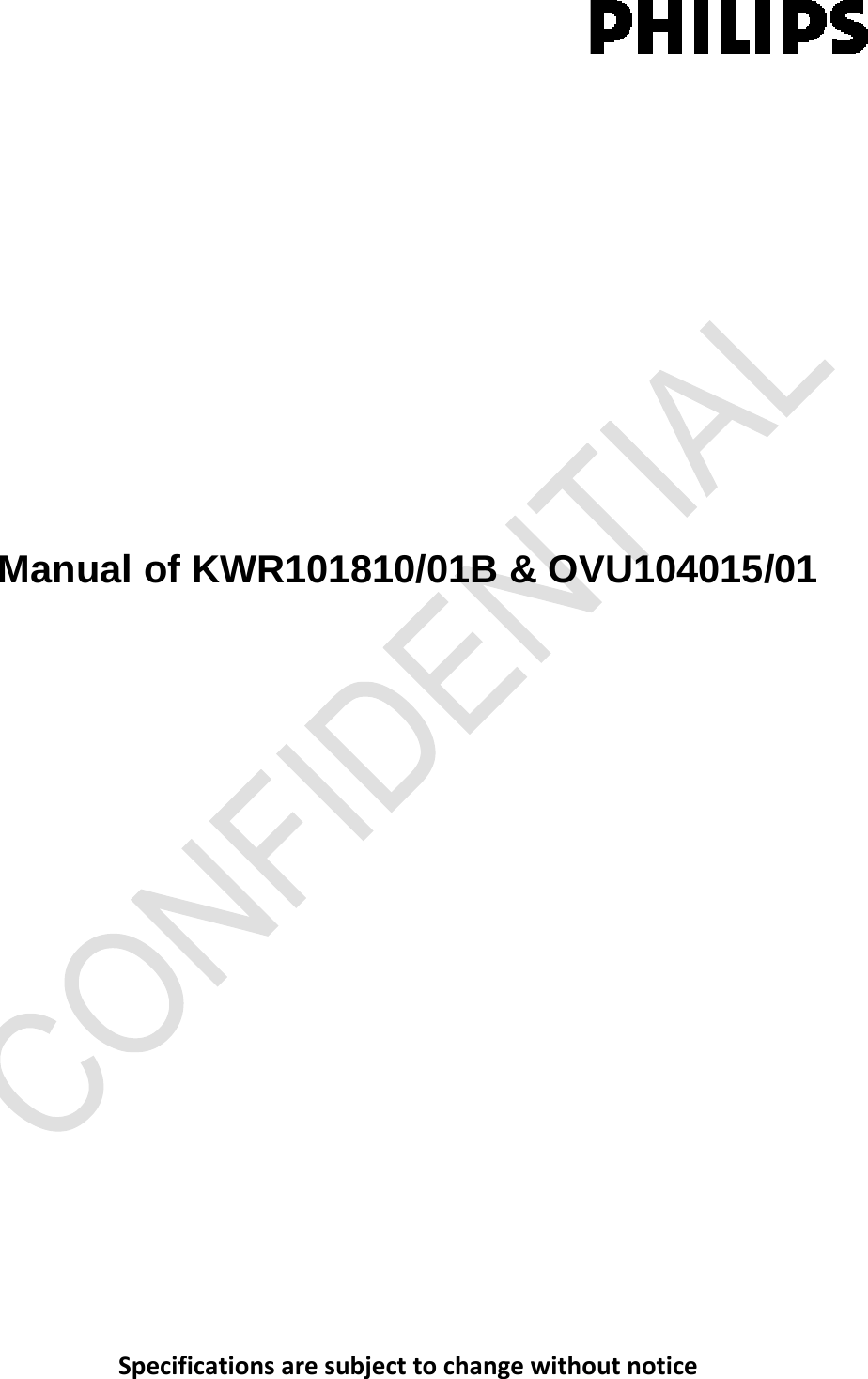 Specificationsaresubjecttochangewithoutnotice      Manual of KWR101810/01B &amp; OVU104015/01 