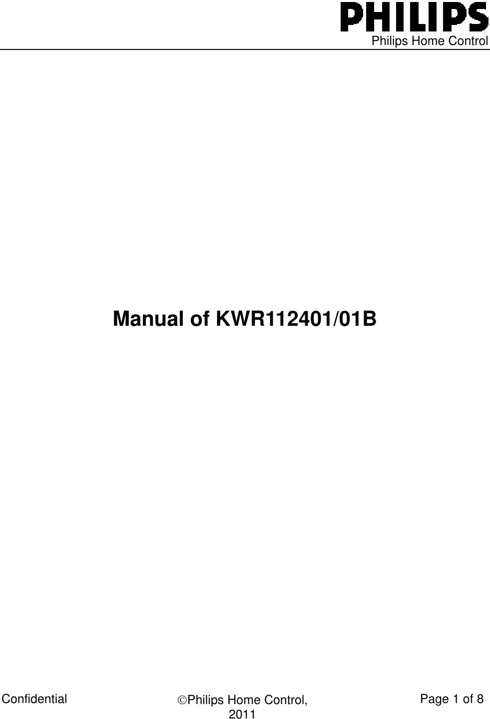   Philips Home Control Confidential  ©Philips Home Control, 2011  Page 1 of 8       Manual of KWR112401/01B                                                                                                