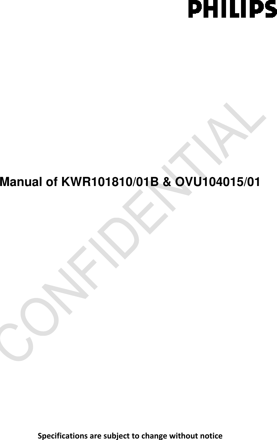 Specificationsaresubjecttochangewithoutnotice      Manual of KWR101810/01B &amp; OVU104015/01 