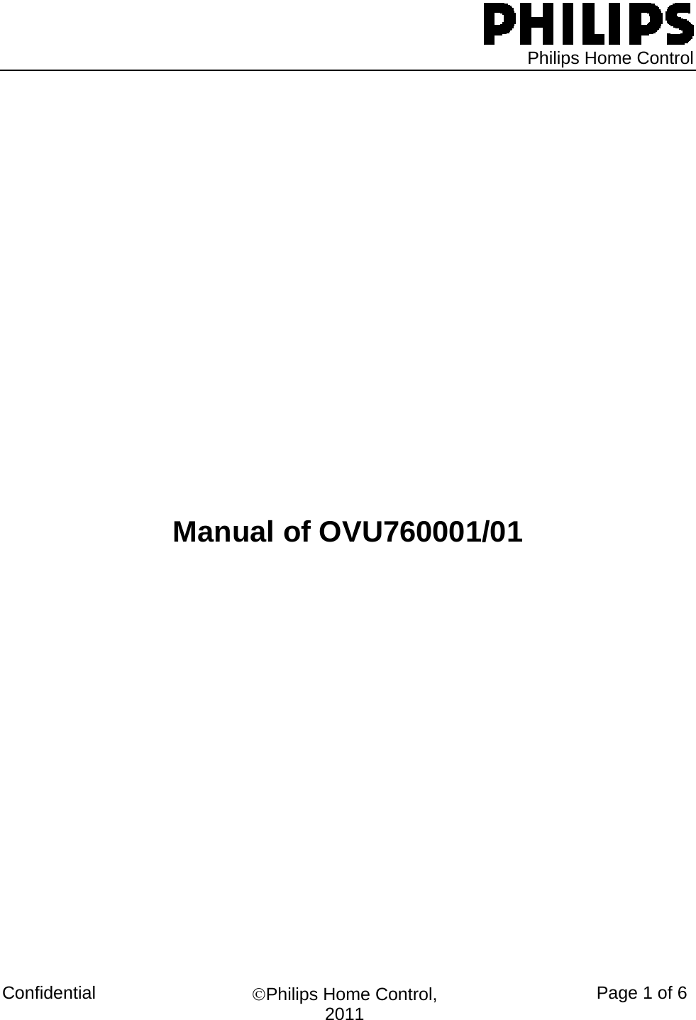   Philips Home Control Confidential  ©Philips Home Control, 2011  Page 1 of 6         Manual of OVU760001/01                                                                                                            