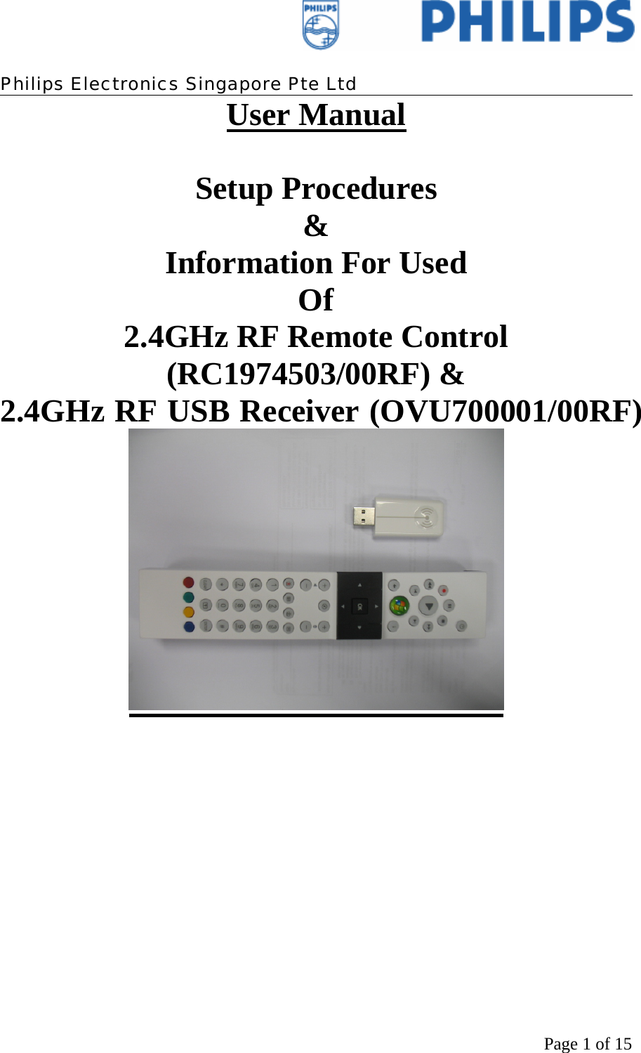    Philips Electronics Singapore Pte Ltd  Page 1 of 15User Manual  Setup Procedures &amp; Information For Used Of 2.4GHz RF Remote Control (RC1974503/00RF) &amp;  2.4GHz RF USB Receiver (OVU700001/00RF)          