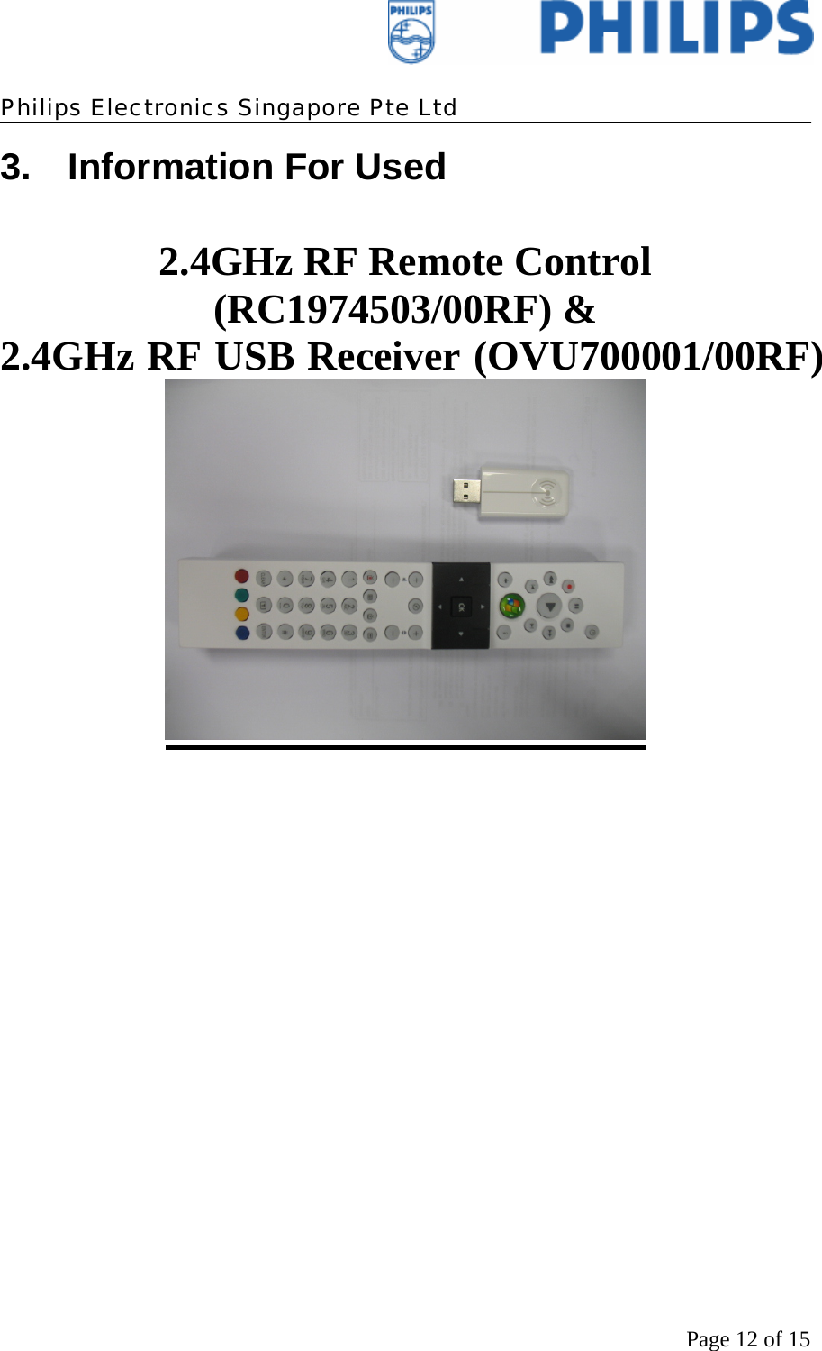    Philips Electronics Singapore Pte Ltd  Page 12 of 153. Information For Used  2.4GHz RF Remote Control (RC1974503/00RF) &amp;  2.4GHz RF USB Receiver (OVU700001/00RF)           