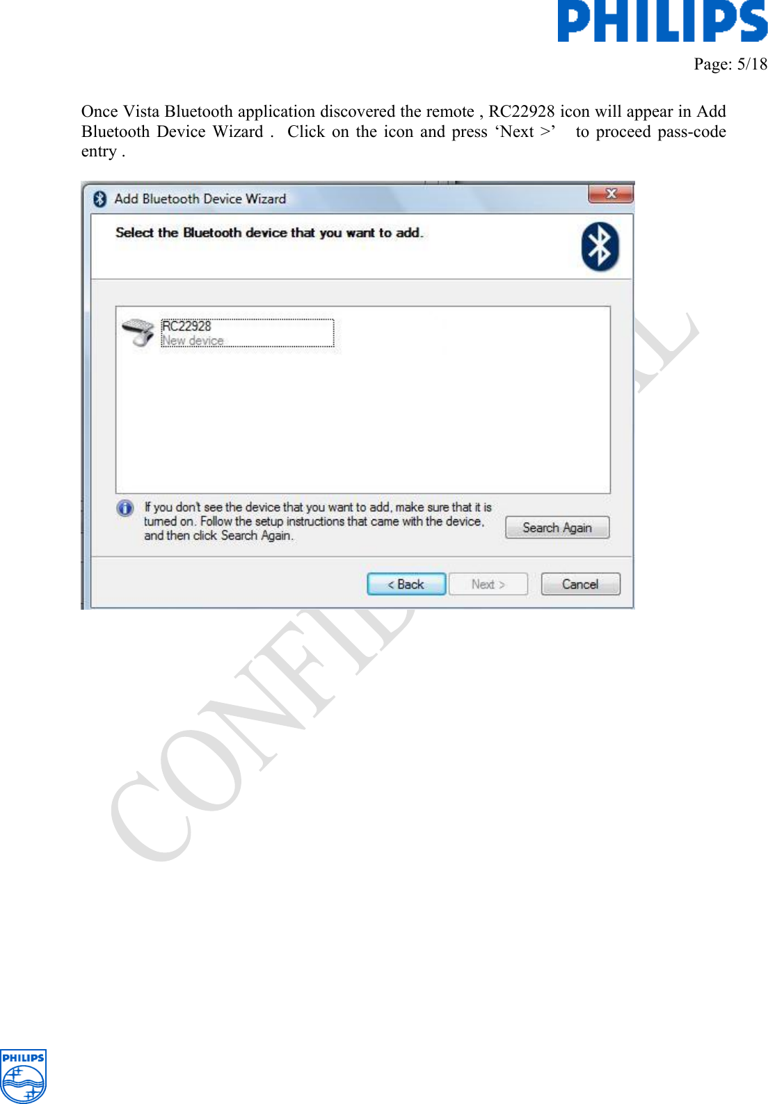         Page: 5/18   Once Vista Bluetooth application discovered the remote , RC22928 icon will appear in Add Bluetooth Device Wizard .  Click on the icon and press ‘Next &gt;’   to proceed pass-code entry .                         
