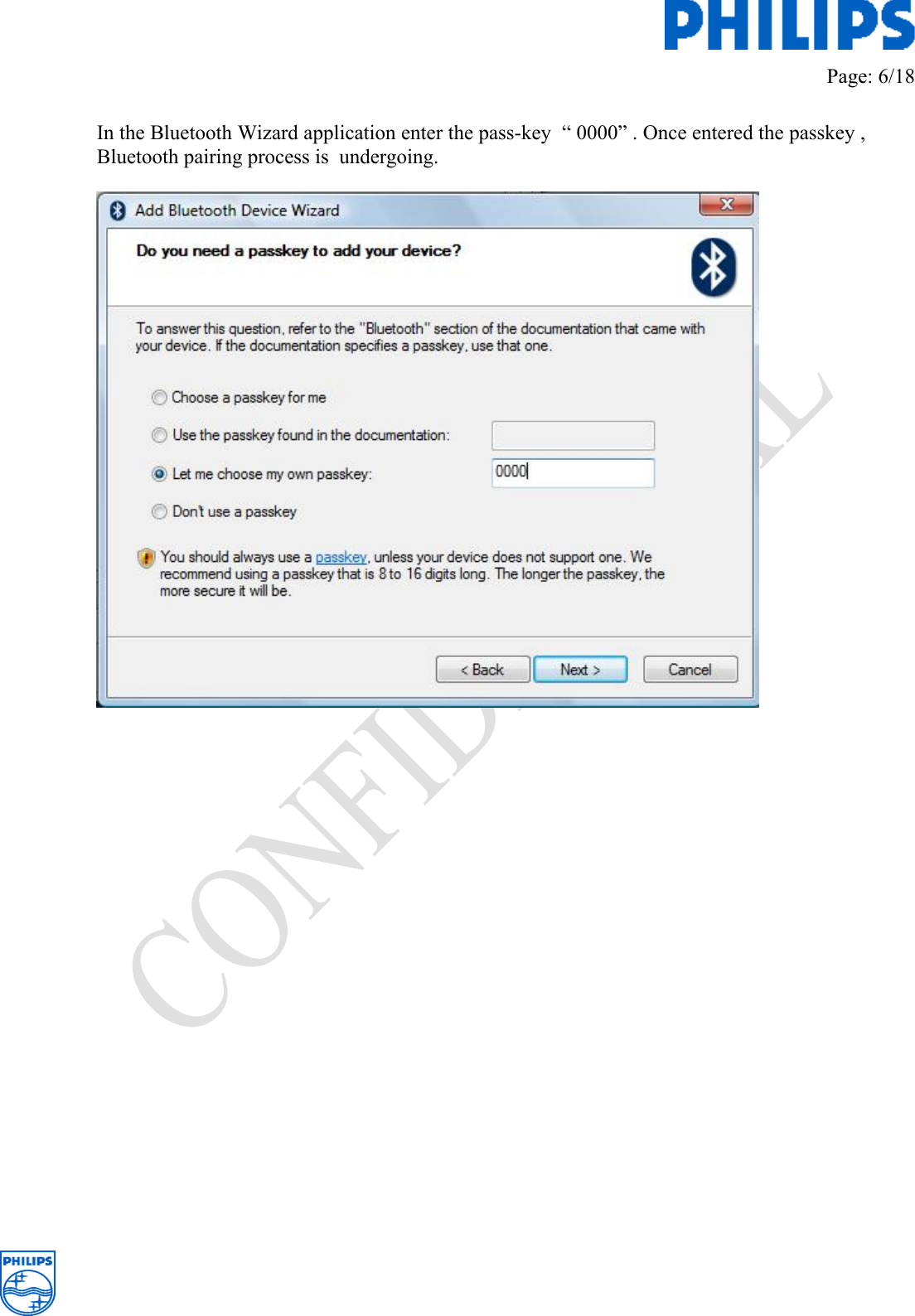         Page: 6/18   In the Bluetooth Wizard application enter the pass-key  “ 0000” . Once entered the passkey , Bluetooth pairing process is  undergoing.                          